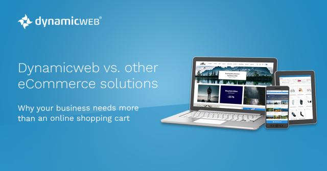 Dynamicweb vs. other eCommerce solutions: Why your business needs more than an online shopping cart