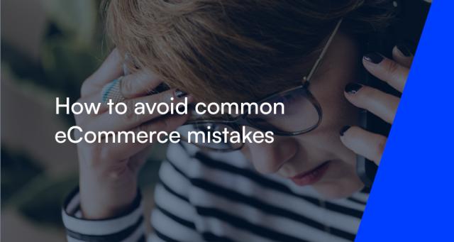 How to avoid common eCommerce mistakes