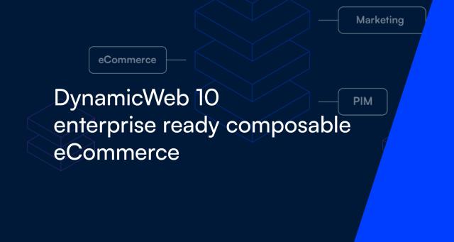 DynamicWeb 10 - enterprise ready composable eCommerce