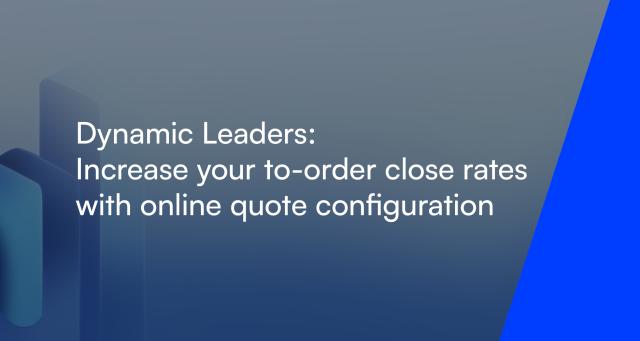 Increase your to-order close rates with online quote configuration