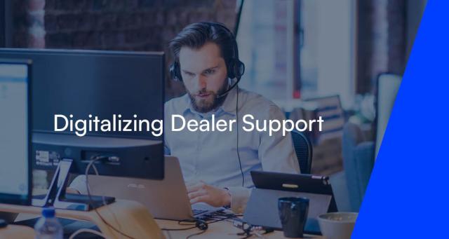 Digitalizing Dealer Support