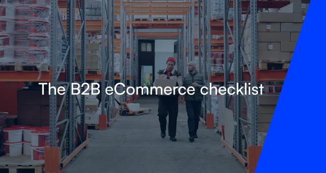 The B2B eCommerce checklist